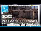 Soudan : près de 20 000 morts et plus de 11 millions de déplacés • FRANCE 24