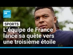 L’équipe de France lance sa quête vers une troisième étoile • FRANCE 24