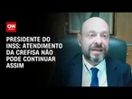 “Crefisa não pode continuar atuando assim”, diz Gilberto Waller sobre atendimento | CNN 360°