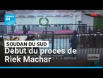 Soudan du Sud : début du procès de l’ancien vice-président Riek Machar • FRANCE 24