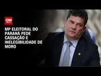 MP Eleitoral do Paraná pede cassação e inelegibilidade de Moro | CNN NOVO DIA