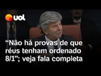 Fux faz nova divergência com Moraes e diz que não há provas de que réus tenham ordenado o 8/1