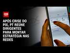 Após crise do Pix, PT reúne dirigentes para montar estratégia nas redes | AGORA CNN