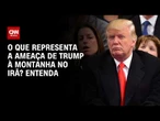 O que representa a ameaça de Trump à Montanha Pickaxe, no Irã? Veja análise  | HORA H