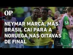 Brasil perde para a Noruega e é eliminado nas oitavas da Copa do Mundo de 2026