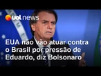Bolsonaro diz em depoimento que EUA não vão atuar contra o Brasil por pressão de Eduardo