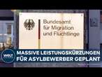 MIGRATION: Regierung plant drastische Leistungskürzungen für Asylbewerber aus EU-Drittstaaten!