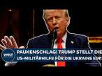 PUTINS KRIEG: Paukenschlag! Donald Trump stellt die Militärhilfe der USA für die Ukraine ein