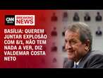 Basília: Querem juntar explosão com 8/1, não tem nada a ver, diz Valdemar Costa Neto | BREAKING NEWS