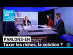 Taxer les riches, la solution ? Parlons-en avec S. Hannoun, P. De Lima et L. Cambaud • FRANCE 24