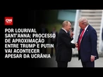 Análise: Processo de aproximação entre Trump e Putin vai acontecer apesar da Ucrânia |CNN PRIME TIME