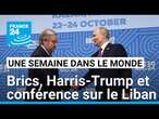 Sommet des Brics, Harris-Trump et conférence internationale en soutien au Liban • FRANCE 24