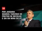 Tarcísio de Freitas se recolhe e sai da mira do PT | CNN PRIME TIME