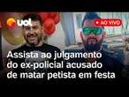 Tribunal julga ex-policial bolsonarista acusado de matar tesoureiro do PT em festa; assista ao vivo