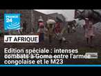 Edition spéciale : intenses combats à Goma entre l'armée congolaise et le M23 • FRANCE 24