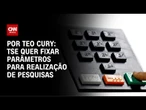 TSE quer fixar parâmetros para realização de pesquisas | LIVE CNN