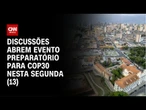Reunião em Brasília nesta segunda (13) prepara os debates para a COP30 | LIVE CNN