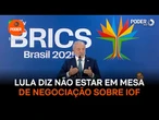 Lula diz não estar em mesa de negociação sobre IOF