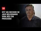 Denúncia contra Bolsonaro: STF vai decidir se ex-presidente vira réu em processo | AGORA CNN