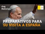 Los ÚLTIMOS PREPARATIVOS en ESPAÑA para la VISITA del PAPA LEÓN XIV | RTVE Noticias