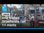 Liban : au moins 11 morts dans une frappe israélienne dans l'est du pays • FRANCE 24