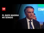 Bolsonaro quer eleger maioria no Senado | CNN ARENA