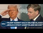 USA: Donald Trump besucht Deutschland! Wadephul kündigt Trump-Besuch an! "Steht unmittelbar bevor"