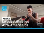 Kenya : pourquoi de plus en plus d’Afro-Américains s’y installent • FRANCE 24