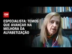 Educação brasileira: Temos que avançar na melhora da alfabetização, diz especialista | PRIME TIME
