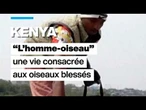 Kenya : "l'homme-oiseau" de Nairobi, une vie consacrée aux oiseaux blessés • FRANCE 24