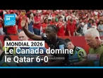 Mondial 2026 : le Canada domine le Qatar 6-0, Ismaël Koné sort sur blessure • FRANCE 24