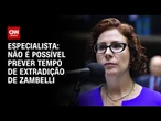 Não é possível prever tempo de extradição de Zambelli, explica especialista | LIVE CNN