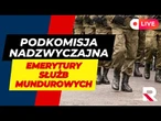 Na żywo: Emerytury służb mundurowych - Podkomisja nadzwyczajna