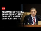 Kassio Nunes será relator dos casos Master e Dark Horse no TSE | HORA H