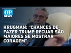 Brasil tem pouco a perder se anunciar retaliação a Trump, diz Nobel de Economia | O POVO NEWS