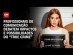 True crime: Rio Web Summit traz debate sobre impactos e possibilidades do gênero | PRIME TIME