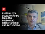 Análise: Declaração de Eduardo Bolsonaro sobre Tarcísio não faz sentido | WW