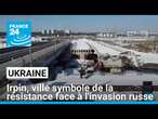 Ukraine : Irpin, ville symbole de la résistance face à l'invasion russe • FRANCE 24