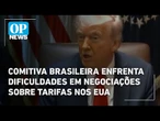 Comitiva brasileira enfrenta dificuldades em negociações sobre tarifas nos EUA | O POVO News