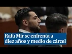 Rafa Mir se enfrenta a diez años y medio de cárcel por violar a una joven en su chalé de Bétera