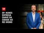 SP: Nunes entrega chave da cidade ao Rei Momo | CNN NOVO DIA