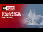 Israel faz novos ataques à capital do Líbano | BASTIDORES CNN