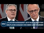 GROßBRITANNIEN: "In letzter Konsequenz!" Ansage! Friedrich Merz und Keir Starmer vereint gegen Putin