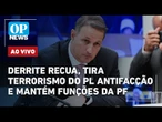 AO VIVO: Derrite recua, tira terrorismo do PL Antifacção e mantém funções da PF; veja reações