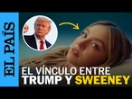 Trump, jeans y eugenesia: ¿qué hay tras el anuncio de Sydney Sweeney? | EL PAÍS