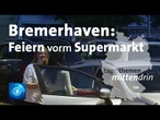 Bremerhaven: Feiern vorm Supermarkt | tagesthemen mittendrin