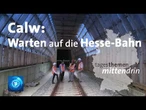 Calw: Bahnprojekt mit Hindernissen | tagesthemen mittendrin