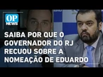 Após consulta ao STF, Claudio Castro recua sobre nomeação de Eduardo Bolsonaro nos EUA | O POVO NEWS