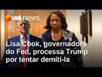 Diretora do Fed entra com processo contra Trump alegando que ele não tem poder para demití-la