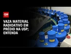 Cnen confirma vazamento de material radioativo em prédio na USP | CNN NOVO DIA